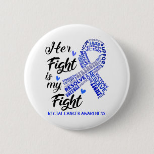 Rectal Cancer Awareness Her Fight is my Fight 6 Cm Round Badge