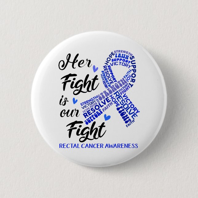 Rectal Cancer Awareness Her Fight is our Fight 6 Cm Round Badge (Front)