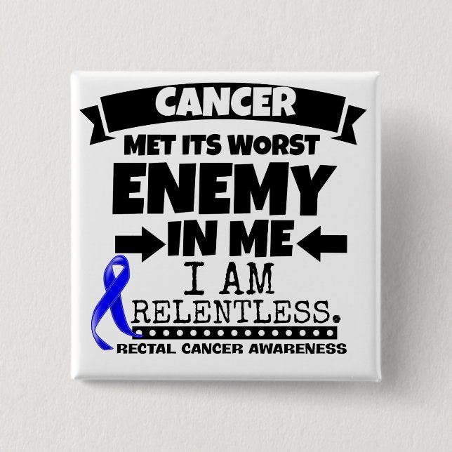 Rectal Cancer Met Its Worst Enemy in Me 15 Cm Square Badge (Front)