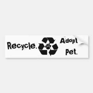Recycle., Adopt a Pet. Bumper Sticker
