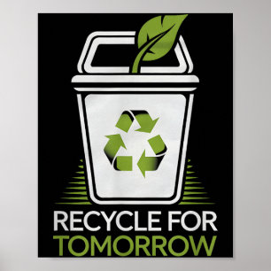 Recycle For Tomorrow Recycling Nature Lover Earth Poster