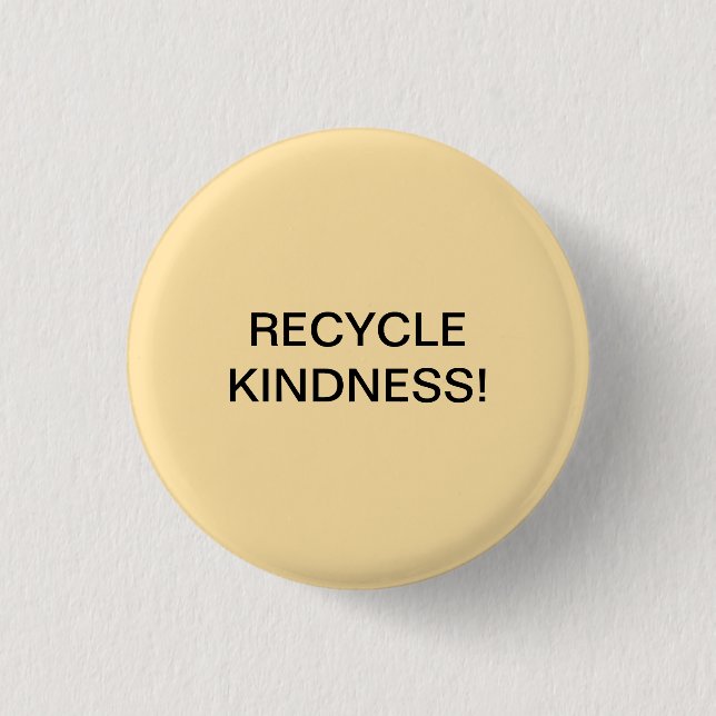 RECYCLE KINDNESS! 3 CM ROUND BADGE (Front)