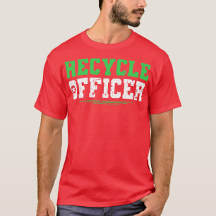 Recycle Officer Garbage Man Recycle T-Shirt