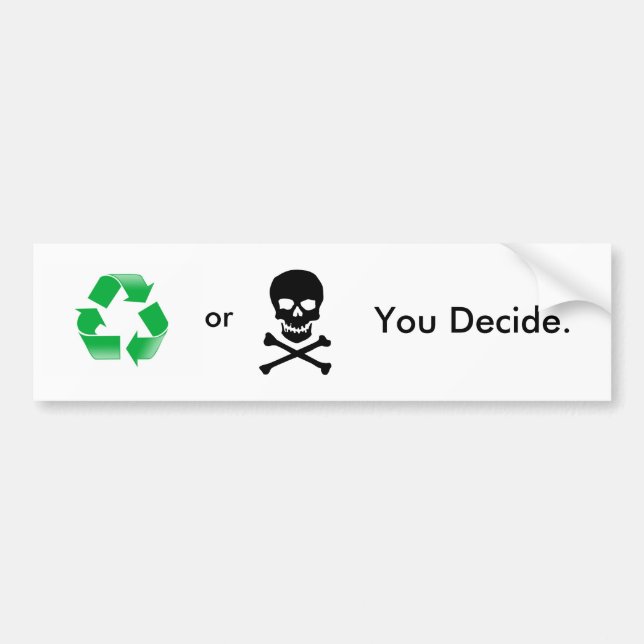 Recycle or Death: You Decide Bumper Sticker (Front)