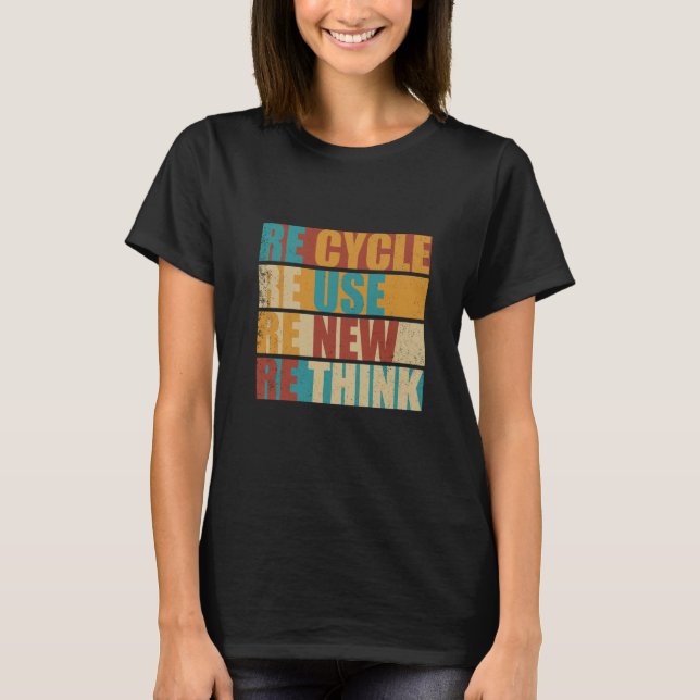 Recycle reduce reuse renew rethink T-Shirt (Front)