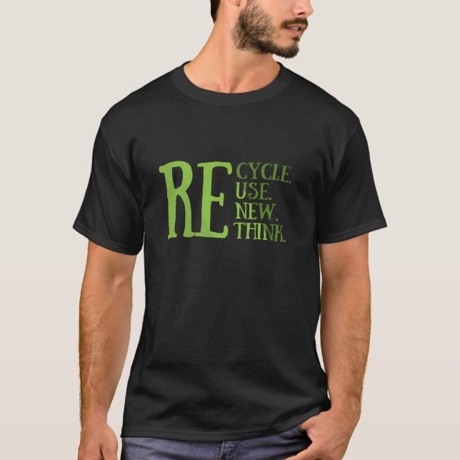 Recycle reduce reuse renew rethink T-Shirt (Front)