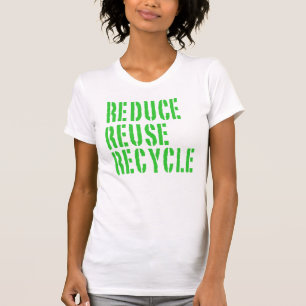Recycle Reuse Reduce T-Shirt