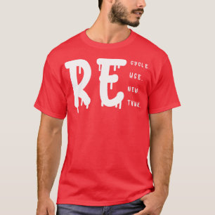 Recycle Reuse Renew Rethink 2 T-Shirt