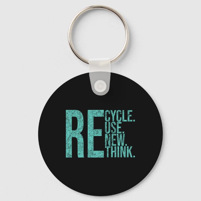 Recycle Reuse Renew Rethink Crisis Environmental A Key Ring (Front)