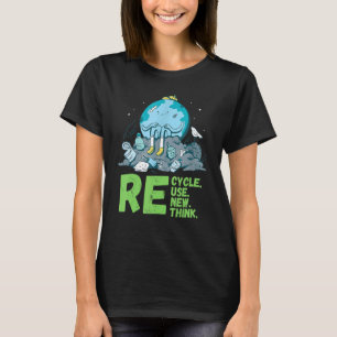 Recycle Reuse Renew Rethink Crisis Environmental A T-Shirt
