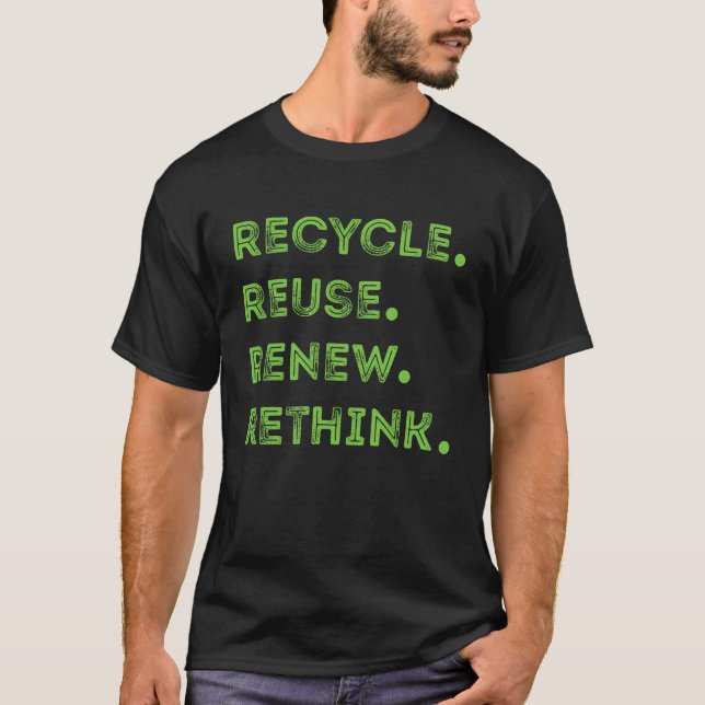 recycle reuse renew rethink crisis environmental  T-Shirt (Front)