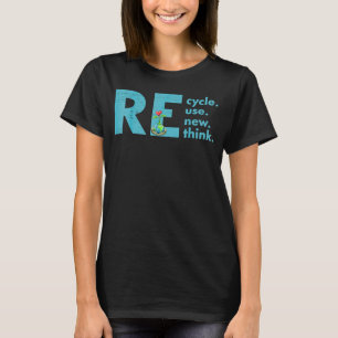 Recycle Reuse Renew Rethink Crisis Environmental  T-Shirt