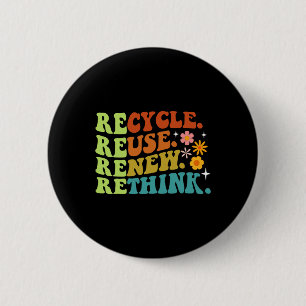 Recycle Reuse Renew Rethink Earth Day Environmenta 6 Cm Round Badge