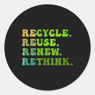 Recycle Reuse Renew Rethink Earth Day Environmenta Classic Round Sticker