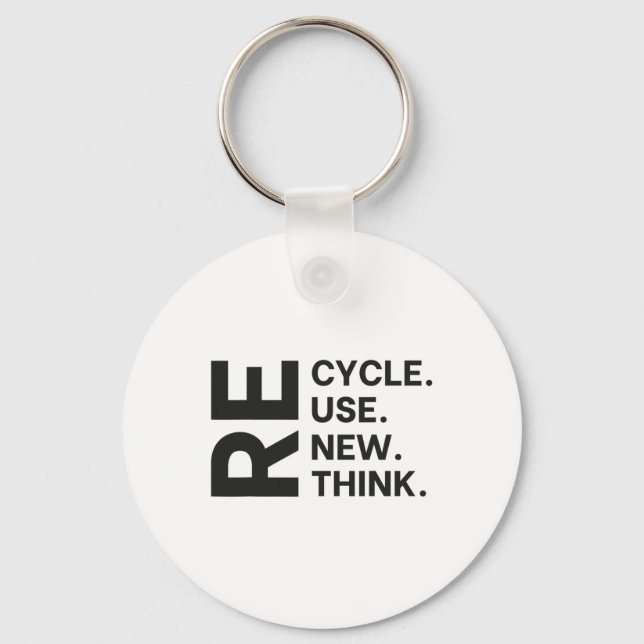 Recycle Reuse Renew Rethink Earth Day Environmenta Key Ring (Front)