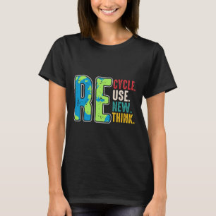 Recycle Reuse Renew Rethink Earth Day Environmenta T-Shirt