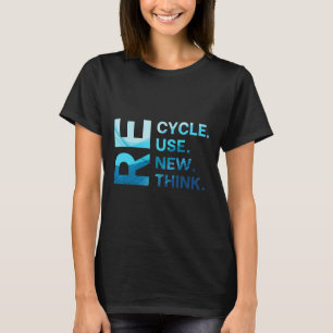 Recycle Reuse Renew Rethink Earth Day Environmenta T-Shirt