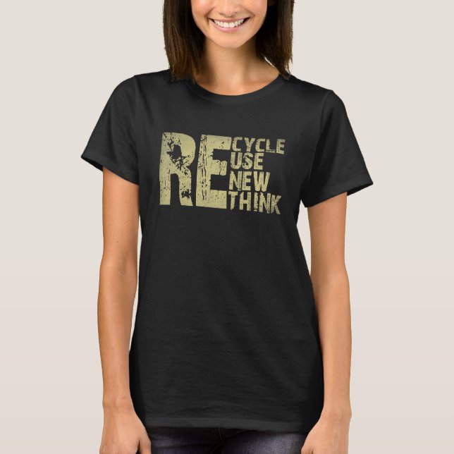 Recycle Reuse Renew Rethink Earth Day Environmenta T-Shirt (Front)