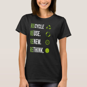 Recycle Reuse Renew Rethink Earth Day Environmenta T-Shirt