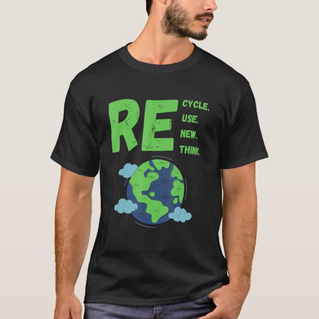Recycle Reuse Renew Rethink Earth Day Environmenta T-Shirt (Front)
