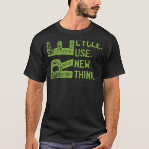 RECYCLE REUSE RENEW RETHINK Earth Day Environmenta T-Shirt