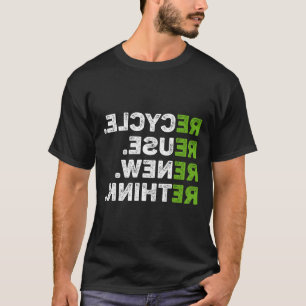 Recycle Reuse Renew Rethink Earth Day Environmenta T-Shirt