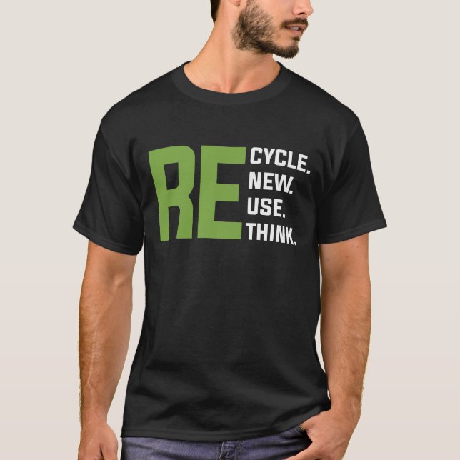 Recycle Reuse Renew Rethink - Earth Day T-Shirt (Front)
