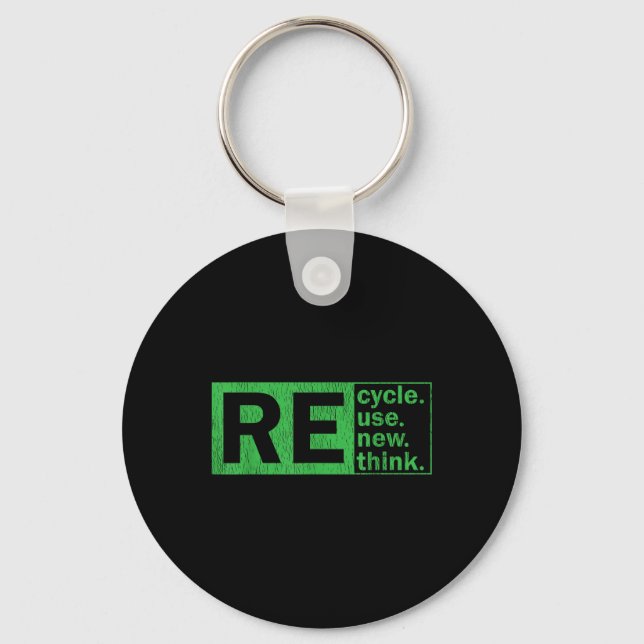Recycle Reuse Renew Rethink Environmental Protecti Key Ring (Front)