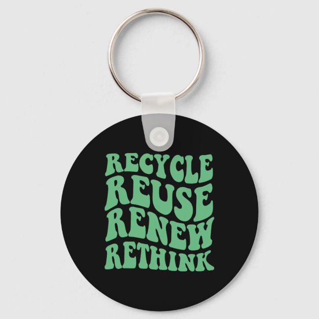 Recycle Reuse Renew Rethink  Key Ring (Front)