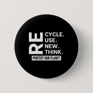 Recycle Reuse Renew Rethink Protect Our Planet Ear 6 Cm Round Badge