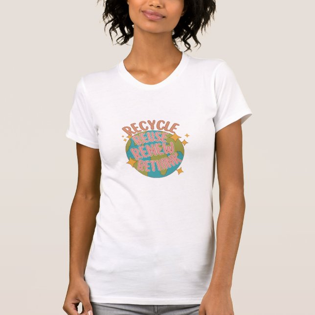 Recycle reuse Renew rethink  T-Shirt (Front)