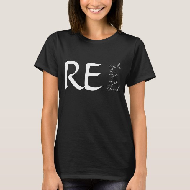 Recycle, Reuse, Renew, Rethink, T-Shirt (Front)