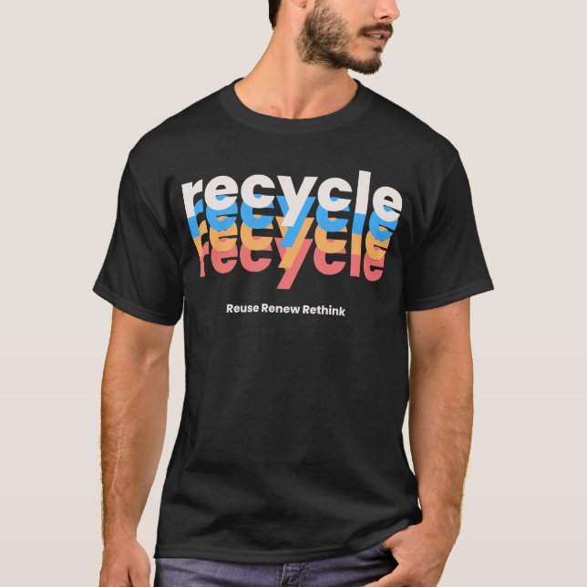 Recycle Reuse Renew Rethink T-Shirt (Front)