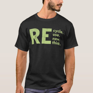 Recycle Reuse Renew Rethink  T-Shirt