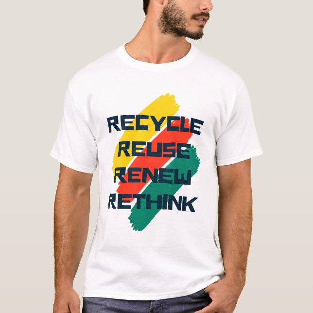 Recycle Reuse Renew Rethink T-Shirt (Front)