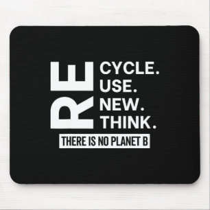Recycle Reuse Renew Rethink There Is No Planet B E Mouse Pad