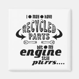 Recycled Parts But My Engine Purrs Magnet