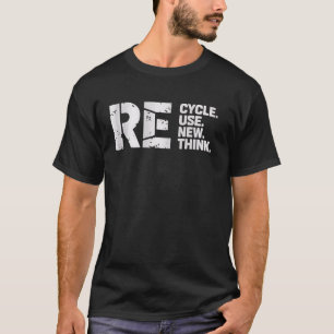 Recycling Cycle Reuse New Think Environmental T-Shirt
