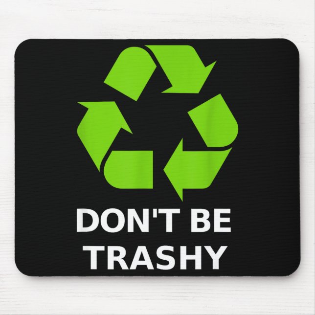 Recycling Don't Trashy Recycling Green Earth  Mouse Pad (Front)