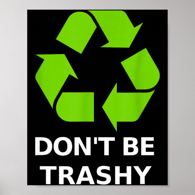 Recycling Don't Trashy Recycling Green Earth  Poster (Front)