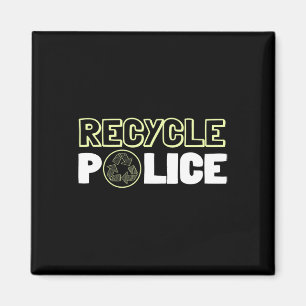 Recycling Environmentalist Recycle Police Earth Da Magnet