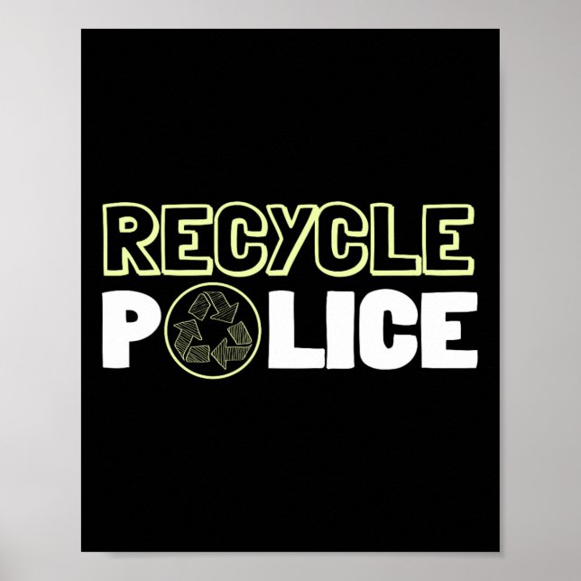 Recycling Environmentalist Recycle Police Earth Da Poster (Front)