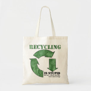 Recycling is Stupid reusable canvas tote