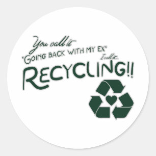 Recycling my Ex Classic Round Sticker
