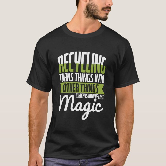 Recycling Turns Things Into Things Recycling Enthu T-Shirt (Front)