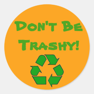 RecyclingSymbolGreen, Don't BeTrashy! Classic Round Sticker