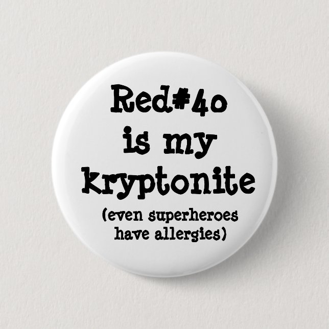 Red#40 is my kryptonite 6 cm round badge (Front)