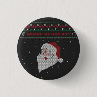 Red and Green Where My Hos At? Santa Ugly Xmas 3 Cm Round Badge