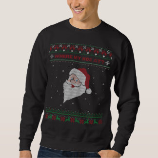 Red and Green Where My Hos At? Santa Ugly Xmas Sweatshirt