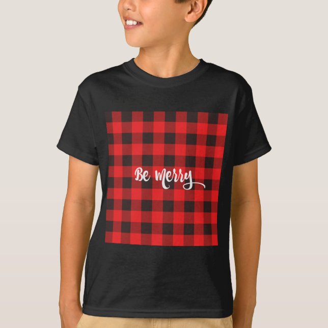 Red & Black Buffalo Check Plaid BE MERRY T-Shirt (Front)
